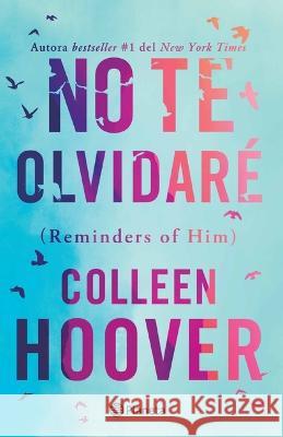 No Te Olvidar? / Reminders of Him (Spanish Edition) Colleen Hoover 9786073905350 Planeta Publishing