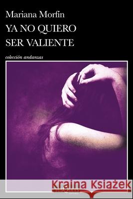 YA No Quiero Ser Valiente Mariana Morf?n 9786073913744 Planeta Publishing