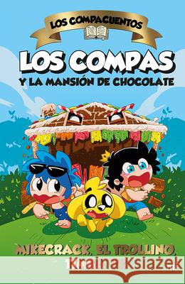 Los Compacuentos: Los Compas Y La Mansi?n de Chocolate Mikecrack 9786073914413 Planeta Publishing