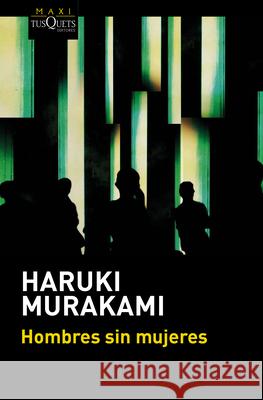 Hombres Sin Mujeres: Relatos / Men Without Women Haruki Murakami 9786073914437