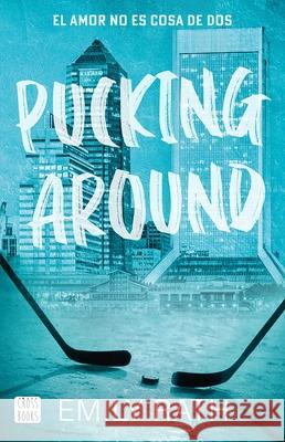 Pucking Around. El Amor No Es Cosa de DOS Emily Rath 9786073914567 Planeta Publishing