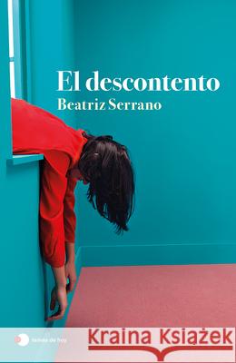 El Descontento Beatriz Serrano 9786073915496 Planeta Publishing