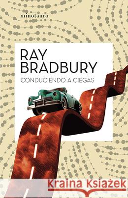 Conduciendo a Ciegas / Driving Blind Ray Bradbury 9786073917032 Planeta Publishing