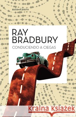 Conduciendo a Ciegas / Driving Blind Ray Bradbury 9786073917032 Planeta Publishing