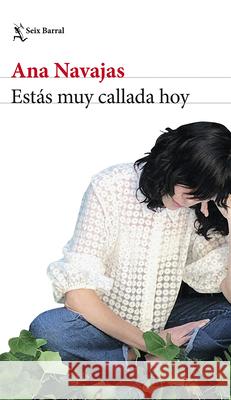Est?s Muy Callada Hoy (Novela) / You're Very Quiet Today (Novel) Ana Navajas 9786073917339 Planeta Publishing