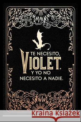 Diario Oficial de Alas de Sangre: Te Necesito, Violet. Y Yo No Necesito a Nadie / Official Journal of Fourth Wing Rebecca Yarros 9786073926232 Planeta Publishing
