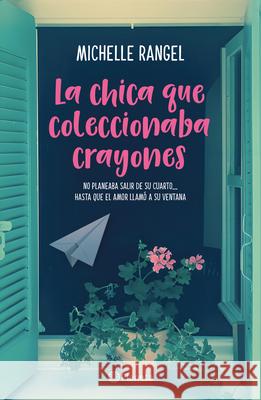 La Chica Que Coleccionaba Crayones (Novela) / The Girl Who Collected Crayons (a Novel) Michelle Rangel 9786073929202 Planeta Publishing