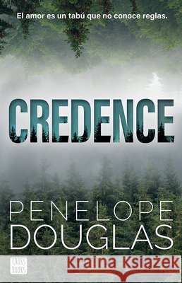 Credence: El Amor Es Un Tab? Que No Conoce Reglas (Novela / A Novel) Penelope Douglas Mariona Gast? 9786073929554 Planeta Publishing