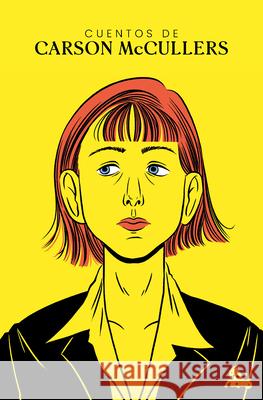 Cuentos de Carson McCullers / The Short Stories of Carson McCullers Carson McCullers Mar?a Campuzano Jos? Luis L?pe 9786073929813 Planeta Publishing