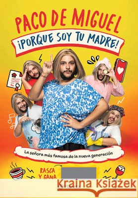 ?Porque Soy Tu Madre!: La Se?ora M?s Famosa de la Nueva Generaci?n / Because I'm Your Mother!: The Most Famous Mom of the New Generation Paco Miguel 9786073930307 Planeta Publishing