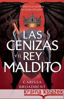 Las Cenizas Y El Rey Maldito / The Ashes and the Star-Cursed King (Las Coronas de Nyaxia 2) Carissa Broadbent Carissa Broadbent Pilar d 9786073930918 Planeta Publishing