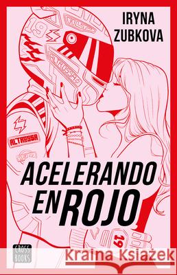 Acelerando En Rojo (Novela) / Running the Red Light (a Novel) Iryna Zubkova 9786073930925 Planeta Publishing