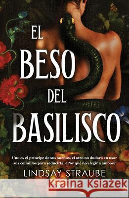 El Beso del Basilisco / Kiss of the Basilisk (Split or Swallow 1) Lindsay Straube Melissa Mu?iz Eli?n Alexis Michaux 9786073931113 Planeta Publishing