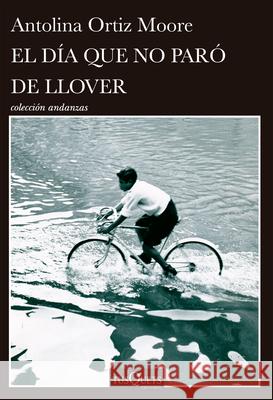 El D?a Que No Par? de Llover / The Day It Never Stopped Raining Antolina Orti 9786073931137 Planeta Publishing