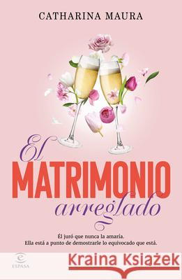 El Matrimonio Arreglado / The Unwanted Marriage (Windsors 3) Catharina Maura 9786073932547