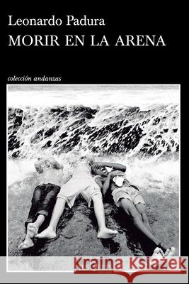 Morir En La Arena (Novela) / To Die in the Sand (a Novel) Leonardo Padura 9786073933193