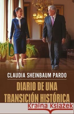 Diario de Una Transici?n Hist?rica / Journal of a Historic Transition Claudia Sheinbau 9786073934558 Planeta Publishing