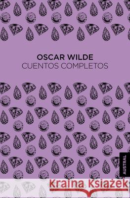 Cuentos Completos / The Complete Short Stories Oscar Wilde 9786073936033 Planeta Publishing