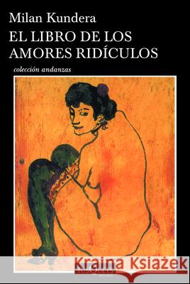 El Libro de Los Amores Rídiculos Kundera, Milan 9786074218565 Planeta Publishing