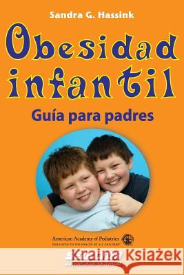 Obesidad infantil: Guía para padres Hassink, Sandra G. 9786074530421 Selector, S.A. de C.V.