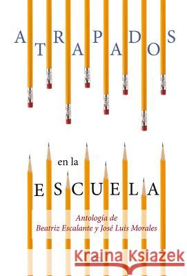 Atrapados En La Escuela Escalante, Beatriz 9786074533491 Selector, S.A. de C.V.