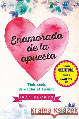 Enamorada de la apuesta Flores, Iran 9786074534368 Selector, S.A. de C.V.