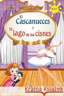 Cascanueces Y El Lago de Los Cisnes, El Piotr Ilich Chaikovsky E. T. a. Hoffman 9786074534795 Selector