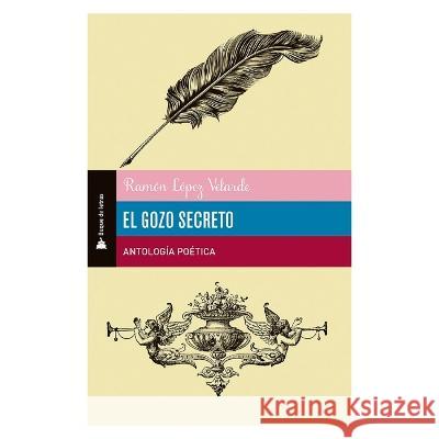 El Gozo del Secreto Ram?n L?pez 9786074537680 Selector, S.A. de C.V.