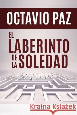 El laberinto de la soledad Octavio Paz 9786074537987