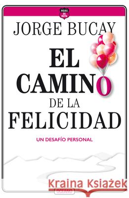 El Camino de la Felicidad: Un Desafío Personal Bucay, Jorge 9786075278148