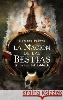 La Nación de Las Bestias: El Señor del Sabbath Palova, Mariana 9786075278261 Gran Travesia