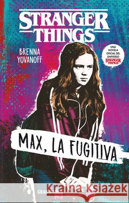 Stranger Things: Max, La Fugitiva Brenna Yovanoff 9786075279763 Gran Travesia