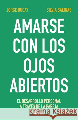 Amarse Con Los Ojos Abiertos: El Desarrollo Personal a Través de la Pareja Bucay, Jorge 9786075570556