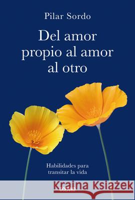 del Amor Propio Al Amor Al Otro Pilar Sordo 9786075577340