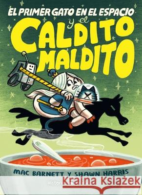 El Primer Gato En El Espacio Y El Caldito Maldito / The First Cat in Space and the Cursed Broth Mac Barnett Shawn Harris 9786075579320 Oceano Historias Graficas