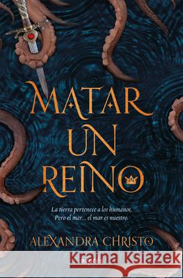 Matar Un Reino / To Kill a Kingdom Alexandra Christo 9786075840871