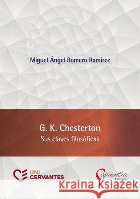 G. K. Chesterton. Sus claves filos?ficas Miguel ?ngel Romer 9786075913520 Editorial Nun