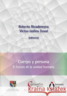 Cuerpo y persona. El futuro de la unidad humana Roberto Rivadeneyr V?ctor-Isolino Doval 9786075913674 Editorial Nun