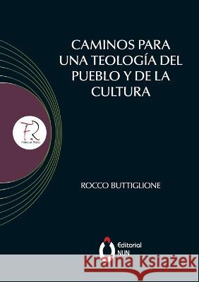 Caminos para una teología del pueblo y de la cultura. Introducción realizada por el Papa Francisco Buttiglione, Rocco Buttiglione 9786075931005