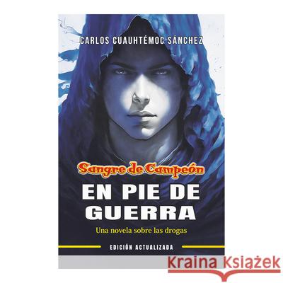 Sangre de Campe?n. En Pie de Guerra (Edicion Revisada) Carlos Cuauhtemoc Sanchez 9786075935393