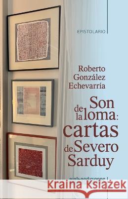 Son de la loma: cartas de Severo Sarduy Roberto Gonzalez Echevarria   9786075936222 Rialta Ediciones