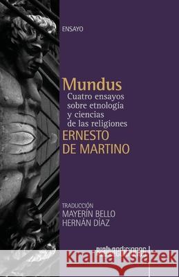 Mundus: Cuatro ensayos sobre etnolog?a y ciencias de las religiones Ernesto d Silvia Mancini 9786075991887 Rialta Ediciones