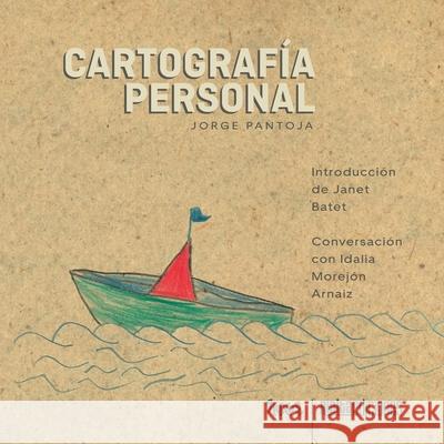 Cartograf?a personal Jorge Pantoja Janet Batet 9786075991894 Rialta Ediciones