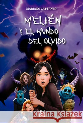 Meli?n y el mundo del olvido Mariano Cattaneo 9786076370735 Vrya