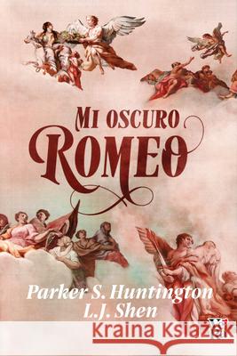 Mi Oscuro Romeo Parker S. Huntington L. J. Shen 9786076370759 V&R Ediciones