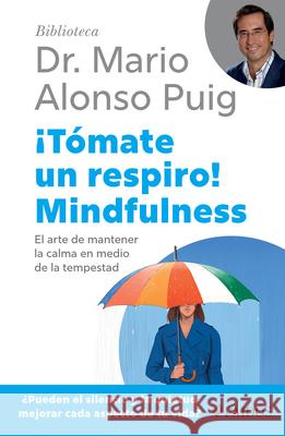 ?T?mate Un Respiro! Mindfulness / Take a Break Mario Alonso Puig 9786076390115 Planeta Publishing