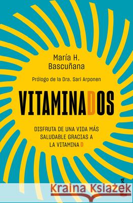 Vitaminados: Disfruta de Una Vida M?s Saludable Gracias a Las Vitaminas / Vitaminized Mar?a Hern?nde 9786076390214 Planeta Publishing