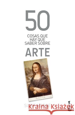 50 Cosas Que Hay Que Saber Sobre Arte / 50 Art Ideas You Really Need to Know Susie Hodge 9786076390931 Planeta Publishing