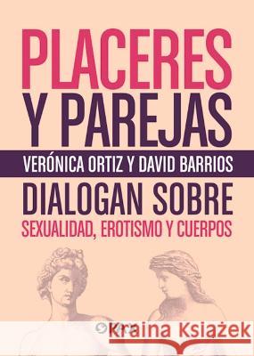 Placeres Y Parejas: Sexualidad, Erotismo Y Cuerpos Ortiz Lawrence, Verónica 9786077135029 Editorial Terracota