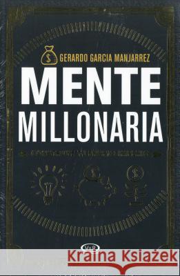 Mente Millonaria Gerardo Garci 9786077547860 V&R Ediciones
